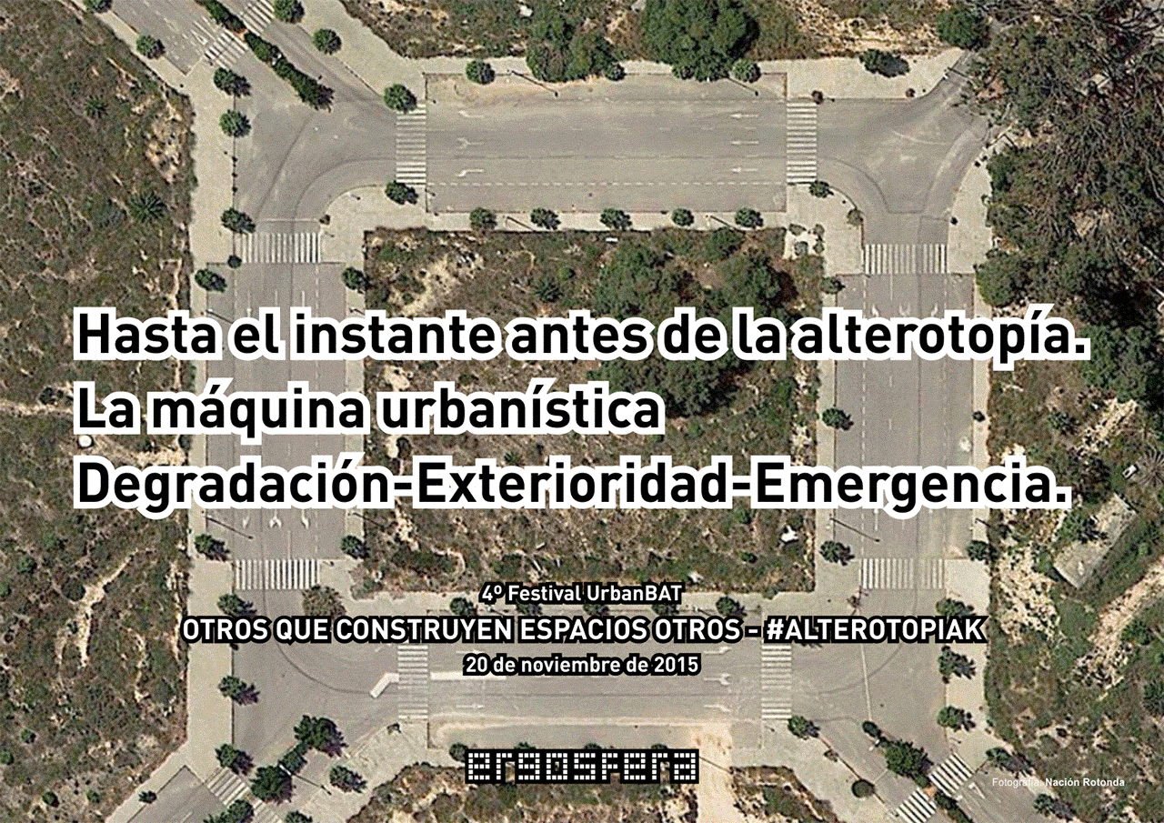 Hasta el instante antes de la alterotopía. La máquina urbanística degradación-exterioridad-emergencia