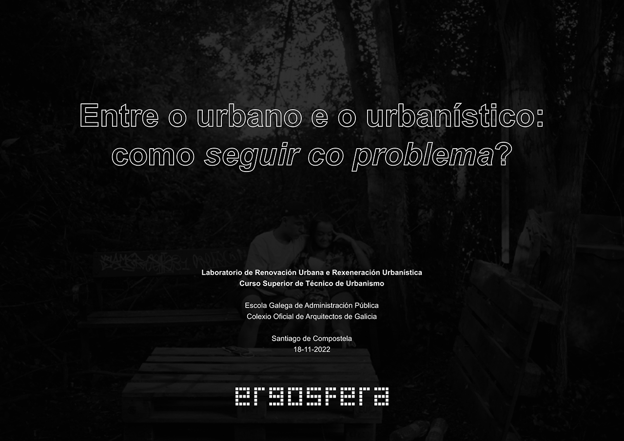 Entre o urbano e o urbanístico: como *seguir co problema*?