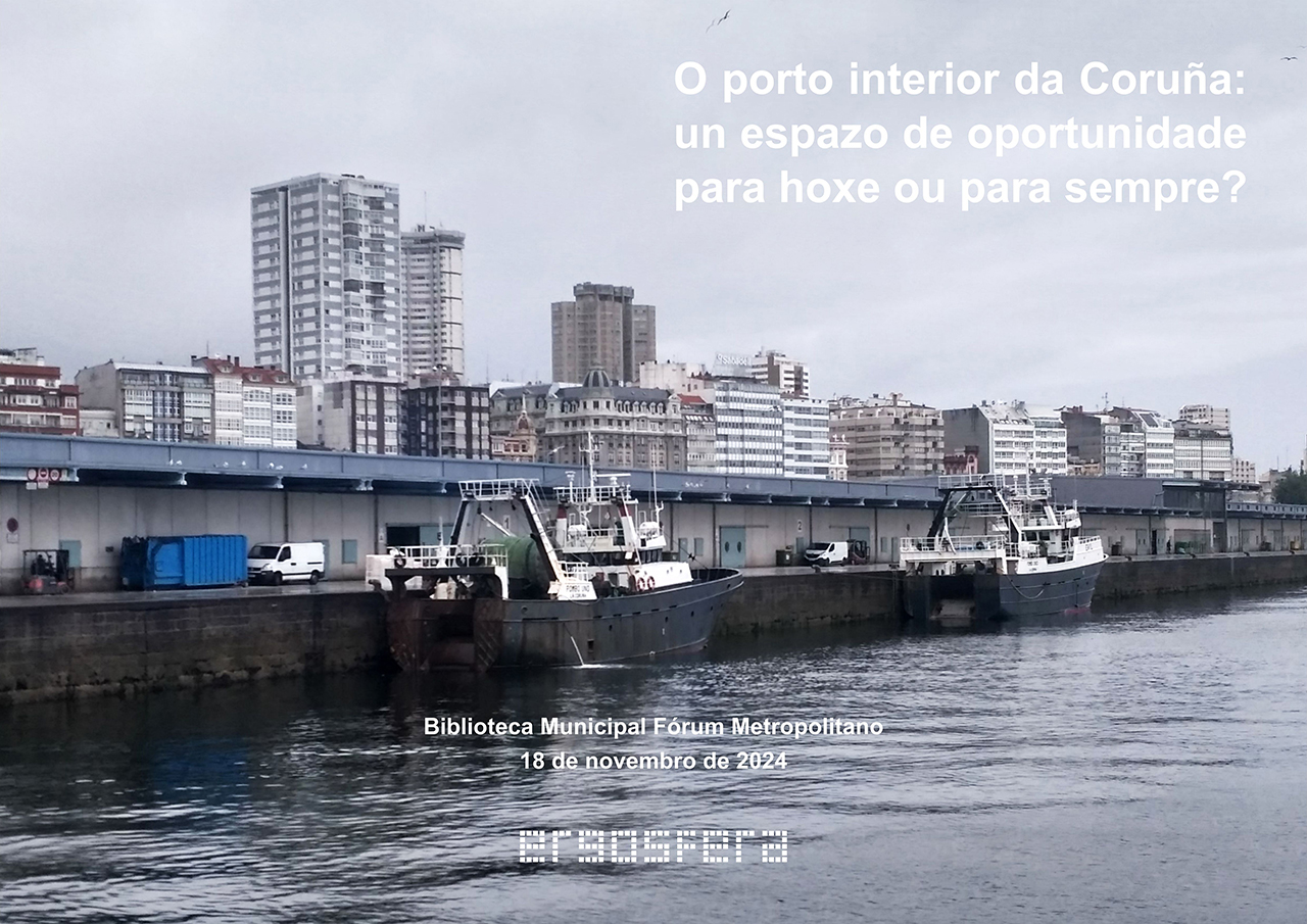 O porto interior da Coruña: un espazo de oportunidade para hoxe ou para sempre?